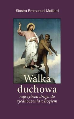 Walka Duchowa - Siostra Emmanuel Maillard