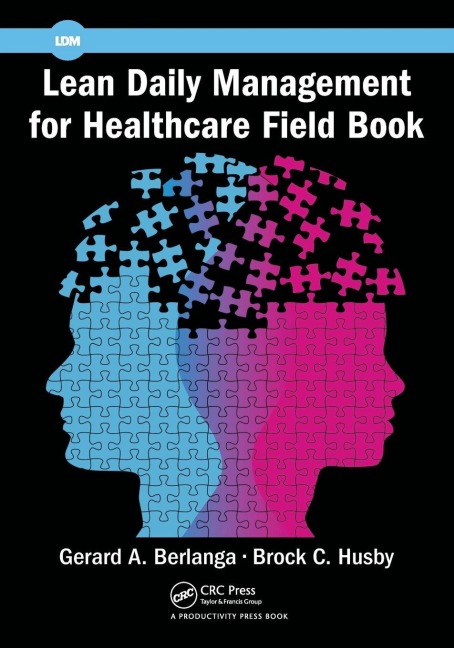 Lean Daily Management for Healthcare Field Book - Gerard A. Berlanga, Brock C. Husby