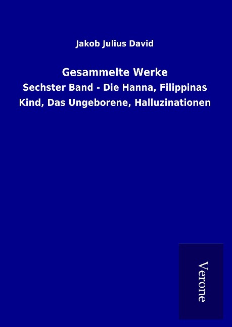 Gesammelte Werke - Jakob Julius David