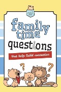 Family Time Questions - Agnes De Bezenac, Salem De Bezenac
