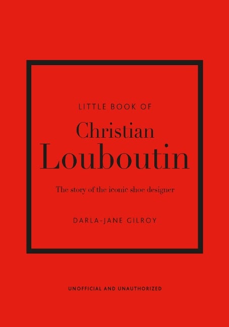 Little Book of Christian Louboutin - Darla-Jane Gilroy