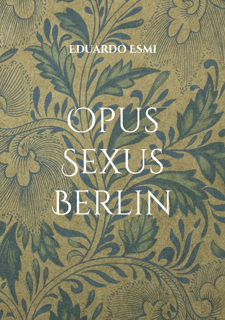Opus Sexus Berlin - Eduardo Esmi