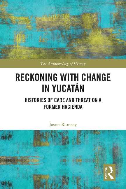 Reckoning with Change in Yucatán - Jason Ramsey