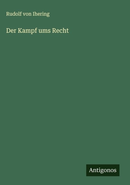 Der Kampf ums Recht - Rudolf Von Ihering