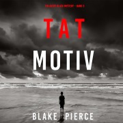 Cover-Bild zum Titel 'Tatmotiv (Ein Avery Black Mystery ¿ Band 3)' von 'Blake Pierce'