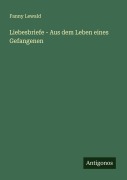 Cover-Bild zum Titel 'Liebesbriefe - Aus dem Leben eines Gefangenen' von 'Fanny Lewald'