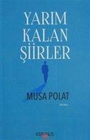 Yarim Kalan Siirler - Musa Polat