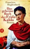 Das geheime Buch der Frida Kahlo - Francisco Haghenbeck