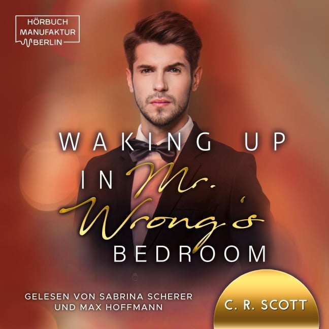 Waking up in Mr. Wrong's Bedroom - C. R. Scott