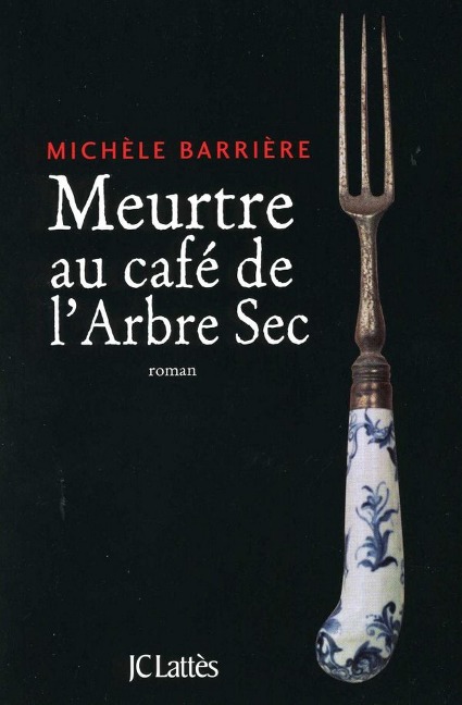 Meurtre au café de l'Arbre-Sec - Michèle Barrière