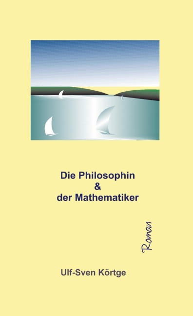Die Philosophin und der Mathematiker - Ulf-Sven Körtge