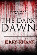 The Dark Dawn (The Dark Passage Series, #4) - Jerry Knaak