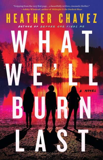 What We'll Burn Last - Heather Chavez