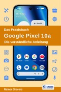 Cover-Bild zum Titel 'Das Praxisbuch Google Pixel 10a - Die verständliche Anleitung' von 'Rainer Gievers'