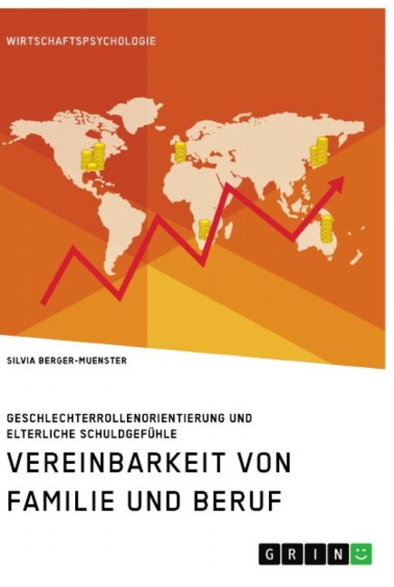 Vereinbarkeit von Familie und Beruf. Geschlechterrollenorientierung und elterliche Schuldgefühle - Silvia Berger-Muenster