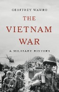 Cover-Bild zum Titel 'The Vietnam War' von 'Geoffrey Wawro'