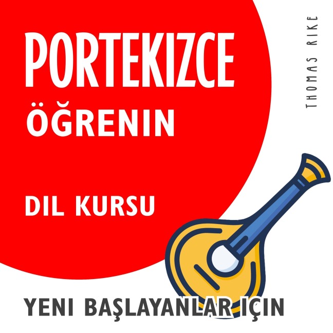 Portekizce Ö¿renin (Yeni Ba¿layanlar için Dil Kursu) - Thomas Rike