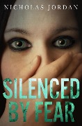 Silenced by Fear - Nicholas Jordan
