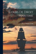 Cover-Bild zum Titel 'Cours De Droit Maritime; Volume 1' von 'Pierre-Philippe Cresp'