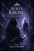 Cover-Bild zum Titel 'Achte Krone Die Erbin der gebrochenen Welt' von 'Leon Barks'