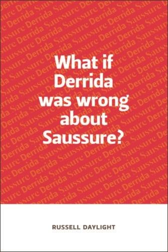 What if Derrida was wrong about Saussure? - Russell Daylight