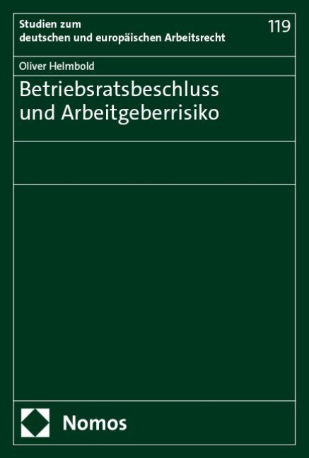 Betriebsratsbeschluss und Arbeitgeberrisiko - Oliver Helmbold
