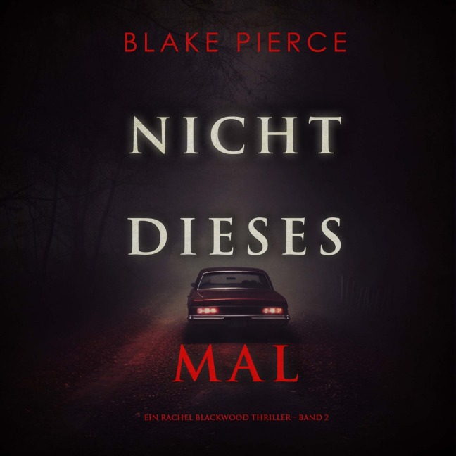 Nicht dieses Mal (Ein Rachel Blackwood Thriller ¿ Band 2) - Blake Pierce