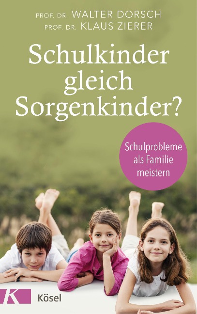 Schulkinder gleich Sorgenkinder? - Walter Dorsch, Klaus Zierer