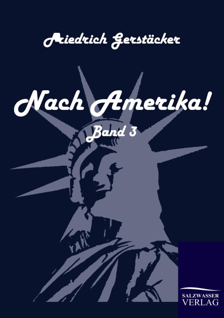Nach Amerika! - Friedrich Gerstäcker