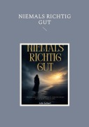 Cover-Bild zum Titel 'Niemals Richtig Gut' von 'Julia Salbert'