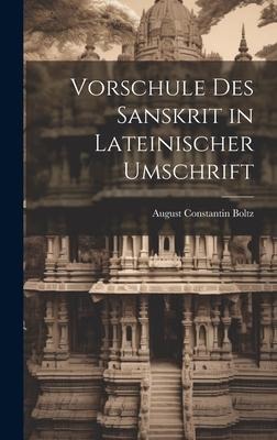 Vorschule des Sanskrit in Lateinischer Umschrift - August Constantin Boltz