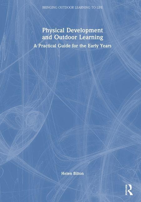 Physical Development and Outdoor Learning - Helen Bilton
