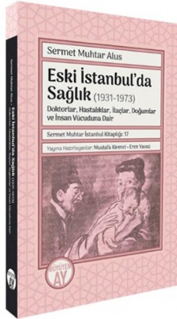 Eski Istanbulda Saglik 1931-1973 - Sermet Muhtar Alus