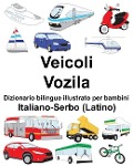 Italiano-Serbo (Latino) Veicoli/Vozila Dizionario bilingue illustrato per bambini - Richard Carlson