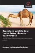 Cover-Bild zum Titel 'Bruceloza wielb¿¿dów: zaniedbana choroba odzwierz¿ca' von 'Harouna Mahamadou Tanimoun'