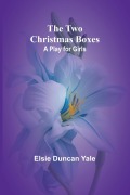 Cover-Bild zum Titel 'The Two Christmas Boxes' von 'Elsie Duncan Yale'