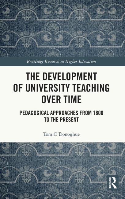 The Development of University Teaching Over Time - Tom O'Donoghue