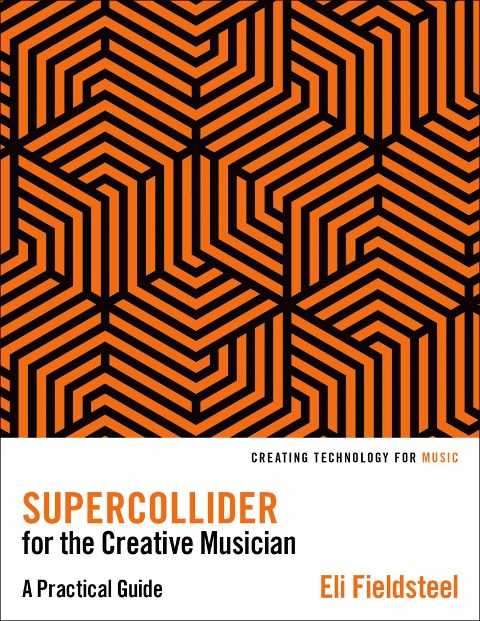 SuperCollider for the Creative Musician - Eli Fieldsteel