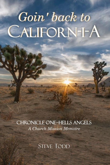 Goin' back to Californ-I-A (Chronicle One--Hells Angels, #1) - Steve Todd