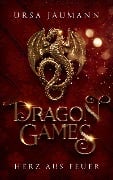 Dragon Games - Herz aus Feuer - Ursa Jaumann