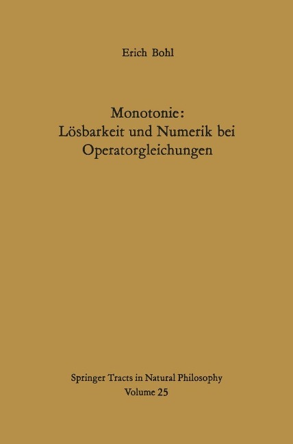Monotonie: Lösbarkeit und Numerik bei Operatorgleichungen - E. Bohl