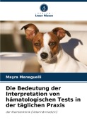 Cover-Bild zum Titel 'Die Bedeutung der Interpretation von hämatologischen Tests in der täglichen Praxis' von 'Mayra Meneguelli'