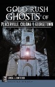 Cover-Bild zum Titel 'Gold Rush Ghosts of Placerville, Coloma & Georgetown' von 'Linda J. Bottjer'