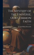 Cover-Bild zum Titel 'The Mystery of the Universe, Our Common Faith' von 'Joseph William Reynolds'