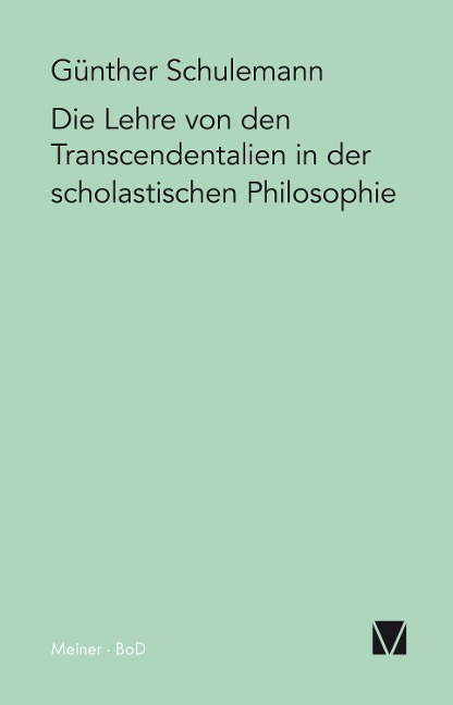 Die Lehre von den Transcendentalien in der scholastischen Philosophie - Günther Schulemann