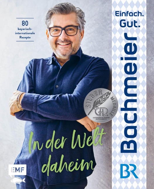 Einfach. Gut. Bachmeier. - In der Welt daheim - Hans Jörg Bachmeier