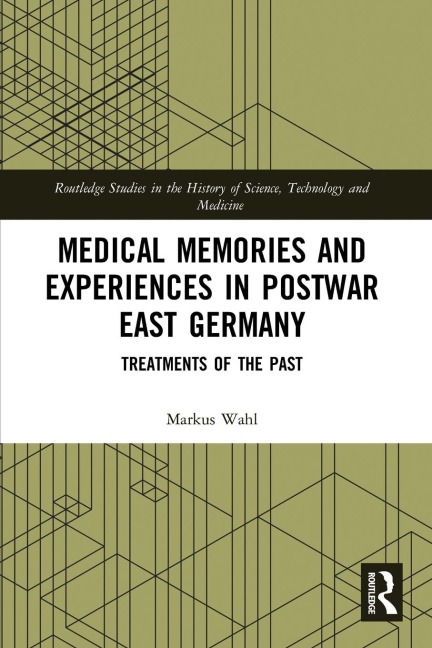 Medical Memories and Experiences in Postwar East Germany - Markus Wahl