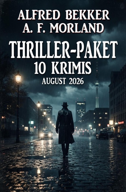 Thriller-Paket 10 Krimis August 2026 - Alfred Bekker, A. F. Morland