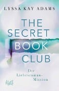 The Secret Book Club - Die Liebesroman-Mission - Lyssa Kay Adams