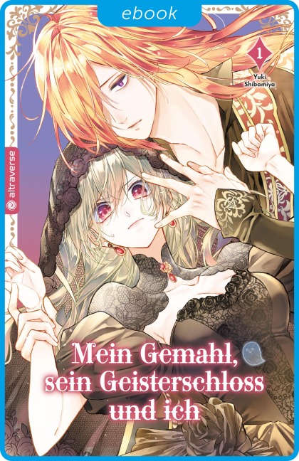 Mein Gemahl, sein Geisterschloss und ich 01 - Yuki Shibamiya